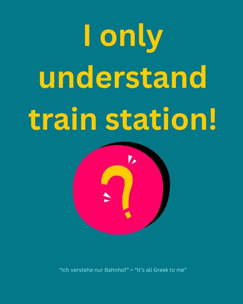 I only understand train station!